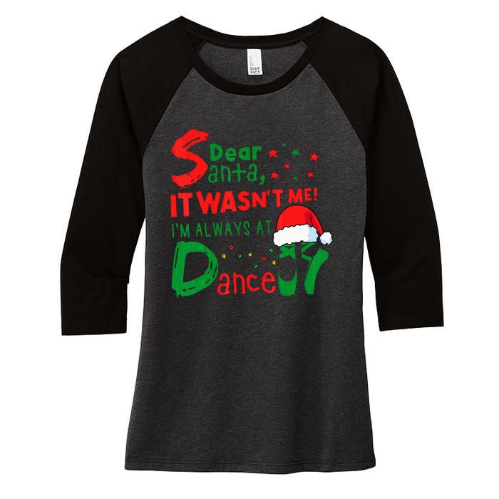 Dear Santa It WasnT Me IM Always At Dance Ballet Christmas Women's Tri-Blend 3/4-Sleeve Raglan Shirt