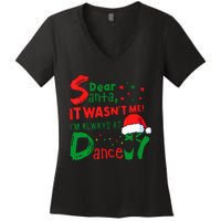 Dear Santa It WasnT Me IM Always At Dance Ballet Christmas Women's V-Neck T-Shirt