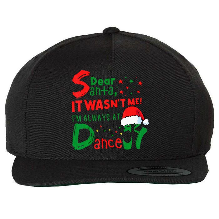 Dear Santa It WasnT Me IM Always At Dance Ballet Christmas Wool Snapback Cap