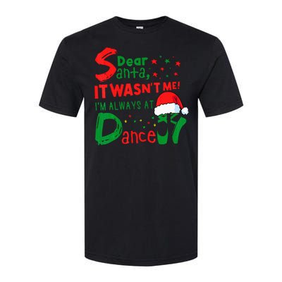 Dear Santa It WasnT Me IM Always At Dance Ballet Christmas Softstyle CVC T-Shirt