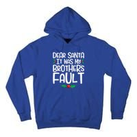 Dear Santa It Was My Brothers Fault Family Christmas Gift Tall Hoodie