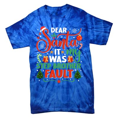 Dear Santa It Was My Stepbrother Fault Family Xmas Holyday Cool Gift Tie-Dye T-Shirt