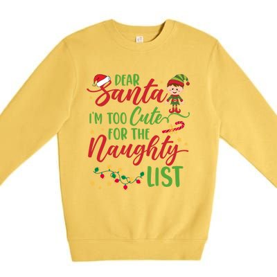 Dear Santa Im Too Cute For The Naughty List Christmas Gift Premium Crewneck Sweatshirt