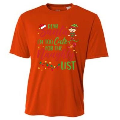 Dear Santa Im Too Cute For The Naughty List Christmas Gift Cooling Performance Crew T-Shirt