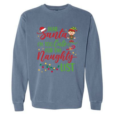 Dear Santa Im Too Cute For The Naughty List Christmas Gift Garment-Dyed Sweatshirt