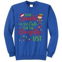 Dear Santa Im Too Cute For The Naughty List Christmas Gift Sweatshirt