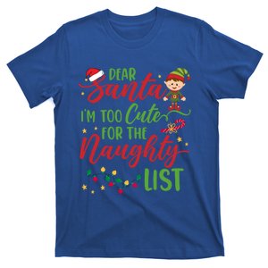 Dear Santa Im Too Cute For The Naughty List Christmas Gift T-Shirt