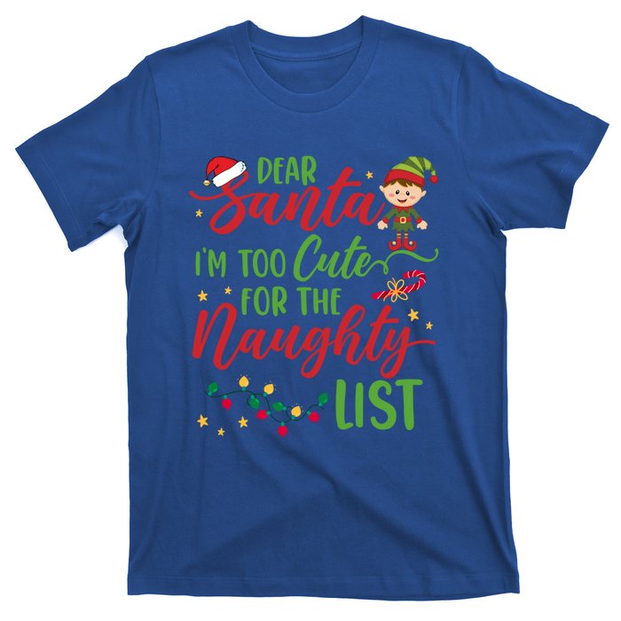 Dear Santa Im Too Cute For The Naughty List Christmas Gift T-Shirt