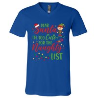 Dear Santa Im Too Cute For The Naughty List Christmas Gift V-Neck T-Shirt