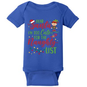 Dear Santa Im Too Cute For The Naughty List Christmas Gift Baby Bodysuit