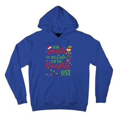 Dear Santa Im Too Cute For The Naughty List Christmas Gift Tall Hoodie