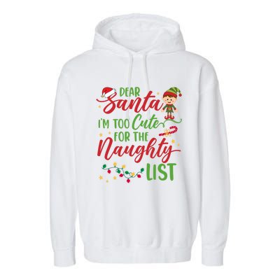 Dear Santa Im Too Cute For The Naughty List Christmas Gift Garment-Dyed Fleece Hoodie