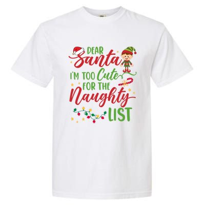 Dear Santa Im Too Cute For The Naughty List Christmas Gift Garment-Dyed Heavyweight T-Shirt