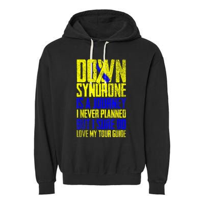 Down Syndrome Is A Journey I Love My Tour Guide T 21 March Garment-Dyed Fleece Hoodie