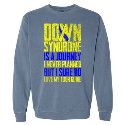 Down Syndrome Is A Journey I Love My Tour Guide T 21 March Garment-Dyed Sweatshirt