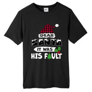 Dear Santa It Was His Fault His And Her Christmas Gift Tall Fusion ChromaSoft Performance T-Shirt