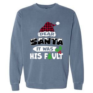 Dear Santa It Was His Fault His And Her Christmas Gift Garment-Dyed Sweatshirt