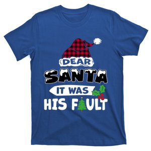 Dear Santa It Was His Fault His And Her Christmas Gift T-Shirt