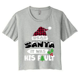 Dear Santa It Was His Fault His And Her Christmas Gift Women's Crop Top Tee