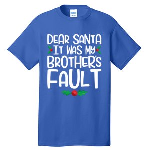 Dear Santa It Was My Brothers Fault Family Christmas Gift Tall T-Shirt