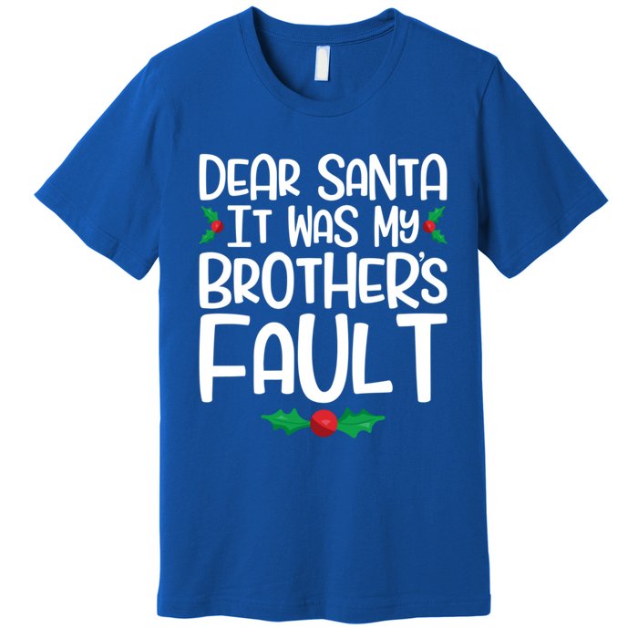 Dear Santa It Was My Brothers Fault Family Christmas Gift Premium T-Shirt