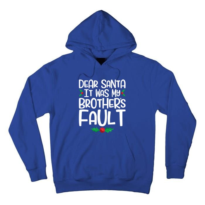 Dear Santa It Was My Brothers Fault Family Christmas Gift Tall Hoodie