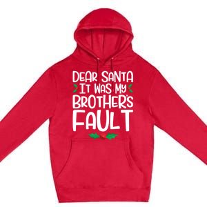 Dear Santa It Was My Brothers Fault Family Christmas Gift Premium Pullover Hoodie