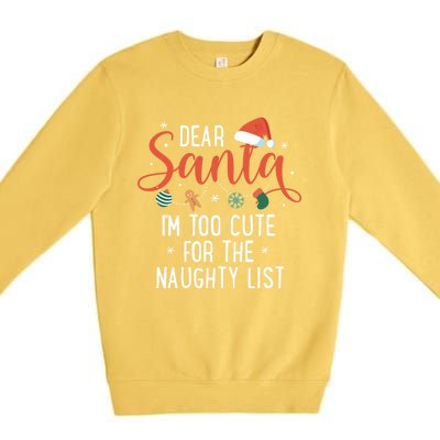 Dear Santa Im Too Cute For The Naughty List Family Christmas Cool Gift Premium Crewneck Sweatshirt