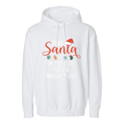 Dear Santa Im Too Cute For The Naughty List Family Christmas Cool Gift Garment-Dyed Fleece Hoodie