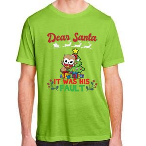 Dear Santa It Was His Fault Siblings Matching Xmas Gift Adult ChromaSoft Performance T-Shirt