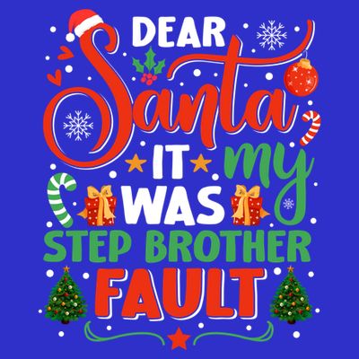 Dear Santa It Was My Stepbrother Fault Family Xmas Holyday Gift T-Shirt