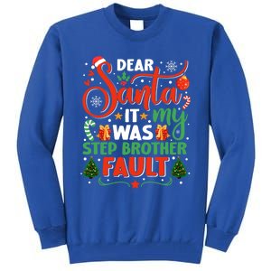 Dear Santa It Was My Stepbrother Fault Family Xmas Holyday Gift Tall Sweatshirt