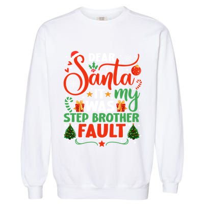 Dear Santa It Was My Stepbrother Fault Family Xmas Holyday Gift Garment-Dyed Sweatshirt