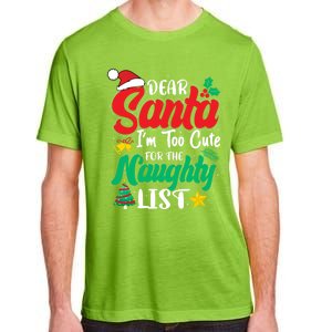 Dear Santa I'm Too Cute For Naughty List Funny Christmas Gift Adult ChromaSoft Performance T-Shirt