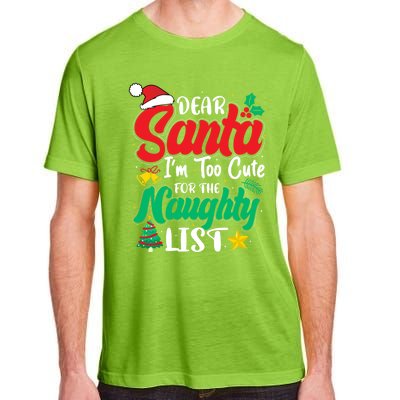 Dear Santa I'm Too Cute For Naughty List Funny Christmas Gift Adult ChromaSoft Performance T-Shirt