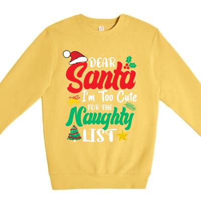 Dear Santa I'm Too Cute For Naughty List Funny Christmas Gift Premium Crewneck Sweatshirt