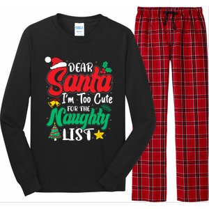 Dear Santa I'm Too Cute For Naughty List Funny Christmas Gift Long Sleeve Pajama Set