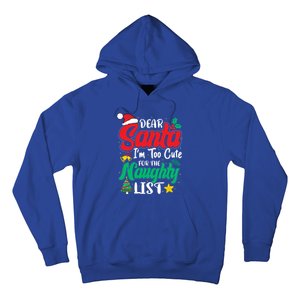 Dear Santa I'm Too Cute For Naughty List Funny Christmas Gift Hoodie