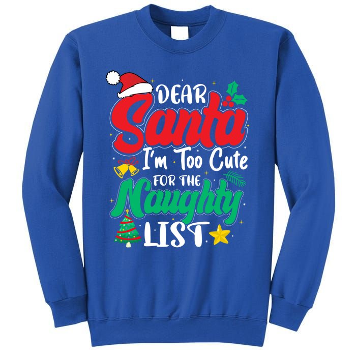 Dear Santa I'm Too Cute For Naughty List Funny Christmas Gift Sweatshirt