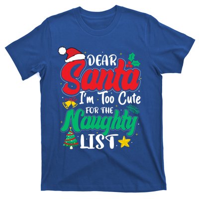 Dear Santa I'm Too Cute For Naughty List Funny Christmas Gift T-Shirt