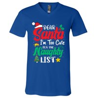 Dear Santa I'm Too Cute For Naughty List Funny Christmas Gift V-Neck T-Shirt