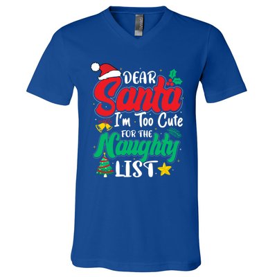 Dear Santa I'm Too Cute For Naughty List Funny Christmas Gift V-Neck T-Shirt