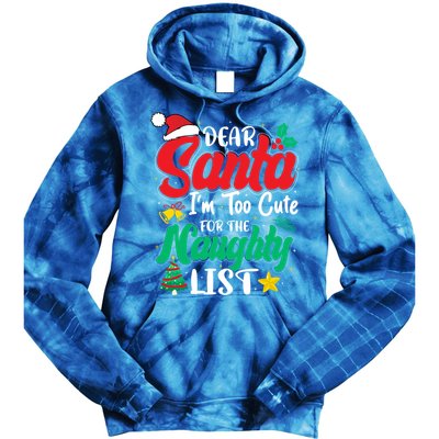 Dear Santa I'm Too Cute For Naughty List Funny Christmas Gift Tie Dye Hoodie