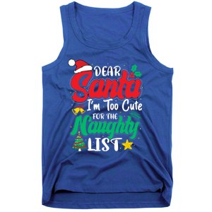 Dear Santa I'm Too Cute For Naughty List Funny Christmas Gift Tank Top