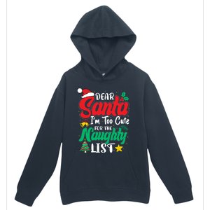 Dear Santa I'm Too Cute For Naughty List Funny Christmas Gift Urban Pullover Hoodie