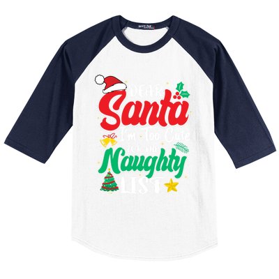 Dear Santa I'm Too Cute For Naughty List Funny Christmas Gift Baseball Sleeve Shirt