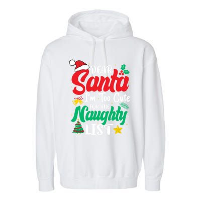 Dear Santa I'm Too Cute For Naughty List Funny Christmas Gift Garment-Dyed Fleece Hoodie