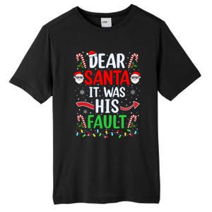 Dear Santa It Was His Fault Xmas Couples Christmas Gift Tall Fusion ChromaSoft Performance T-Shirt