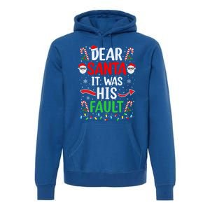 Dear Santa It Was His Fault Xmas Couples Christmas Gift Premium Hoodie