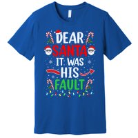 Dear Santa It Was His Fault Xmas Couples Christmas Gift Premium T-Shirt